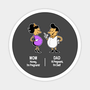 M&D -  "Mom: Honey, I'm Pregnant! Dad: Hi Pregnant, I'm Dad! Magnet